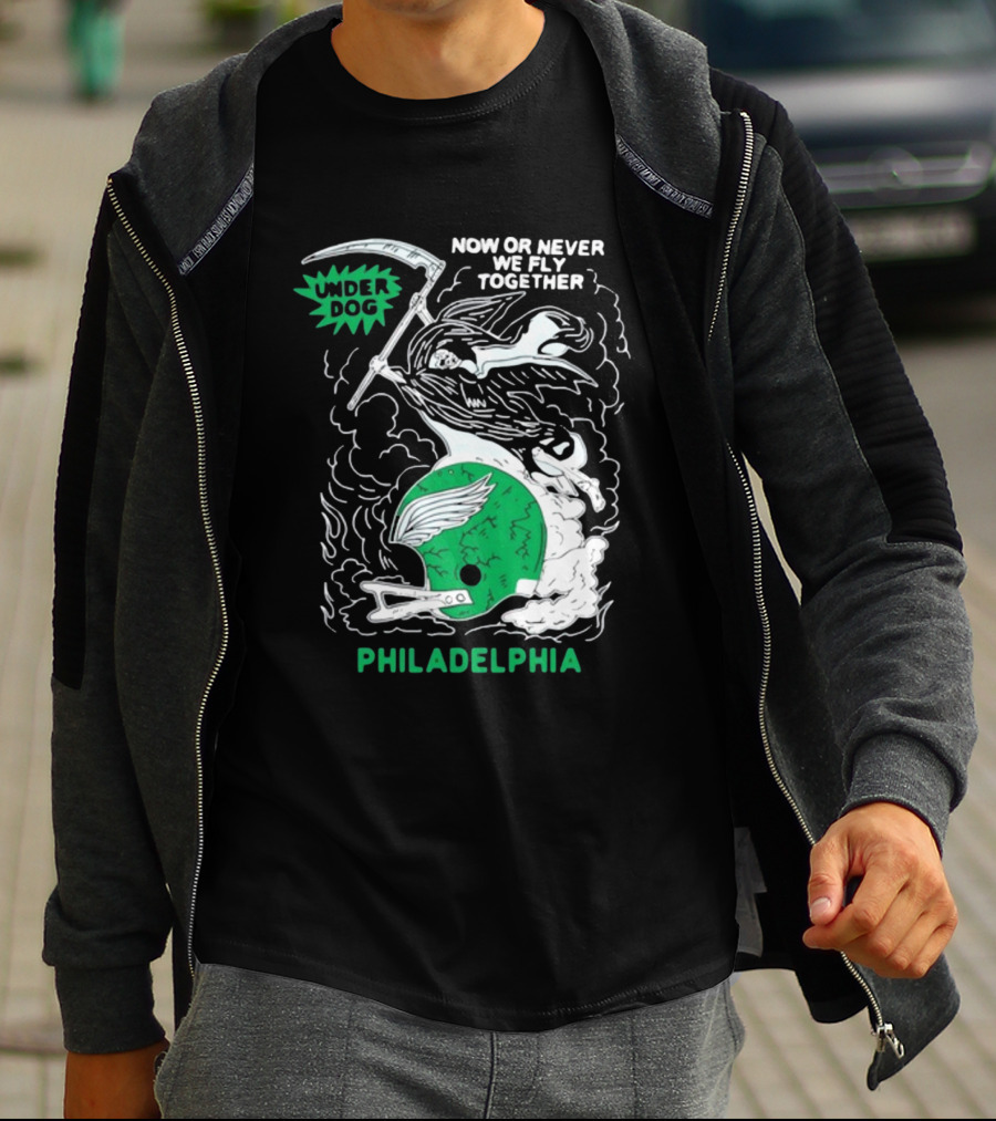 Under Dog Now Or Never We Fly Together Philadelphia Football Helmet T-Shirt