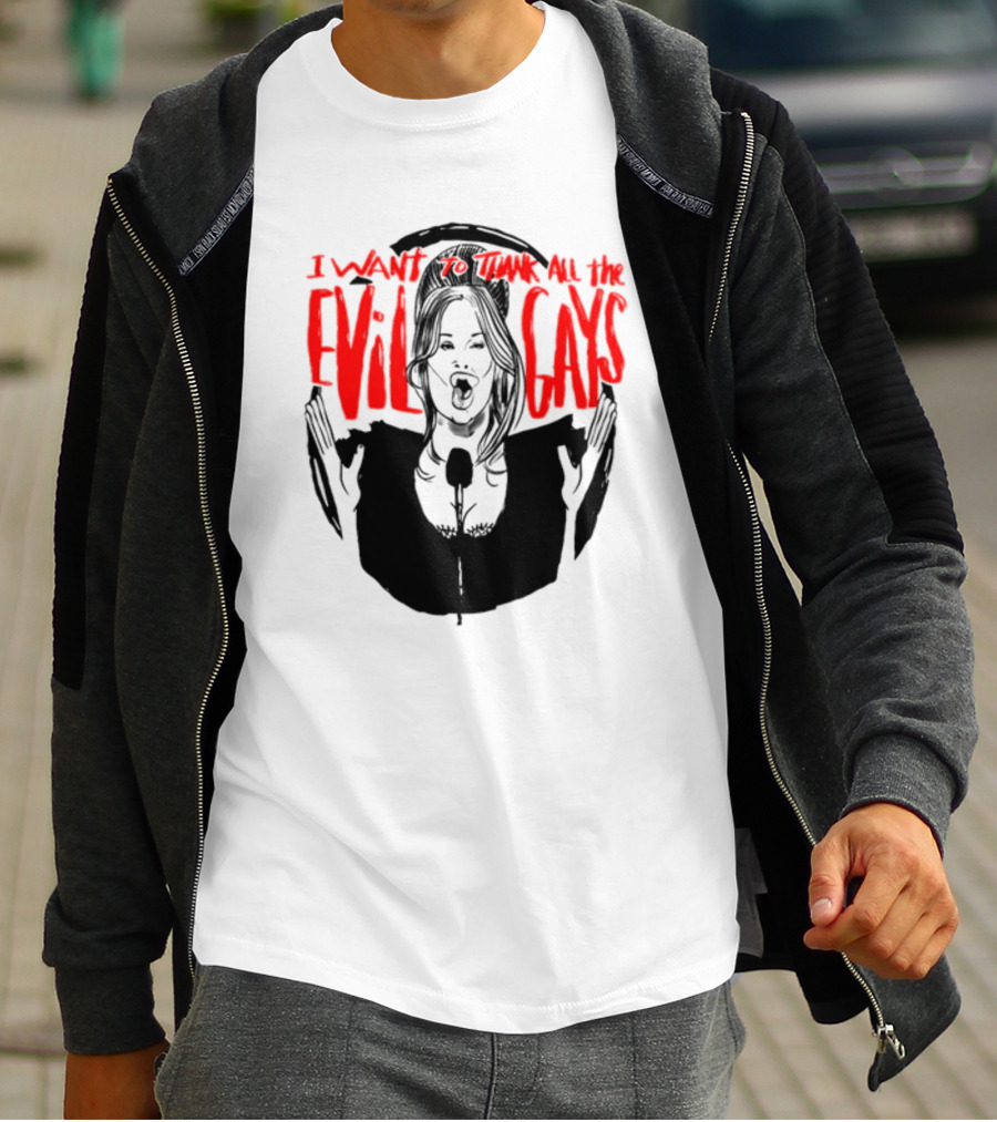 I Want To Thank All The Evil Gays T-Shirt