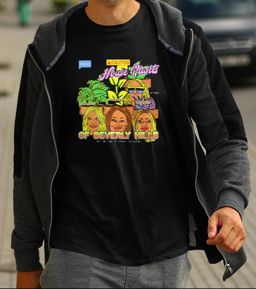 Caution House Plants Bravo Beverly Hills Suttoniscus Kyuspleniumm Erickiopsis Denisimum T-Shirt