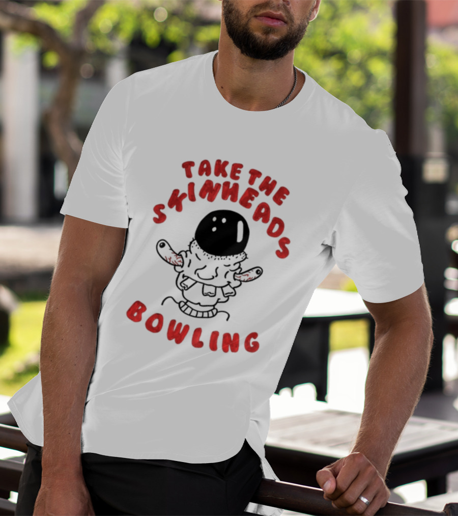 Take The Skinheads Bowling Bowling Ball Creature T-Shirt