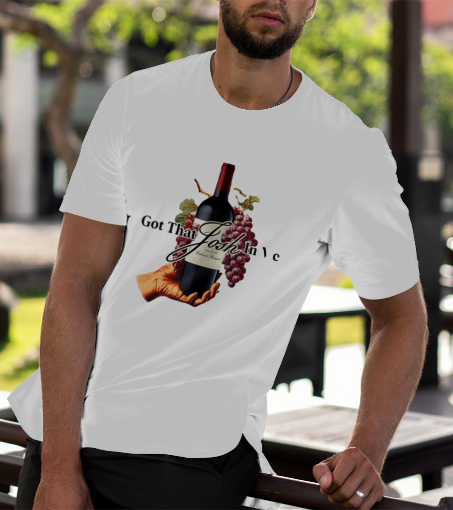 Shitheadsteve Got That Josh Wine In Me Cabernet Sauvignon Grapes Vintage Bottle T-Shirt