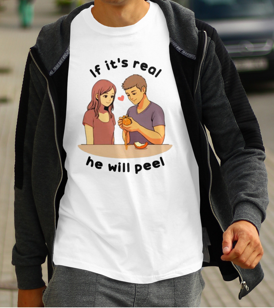 If It's Real He Will Peel Heart Couple Peeling Orange T-Shirt