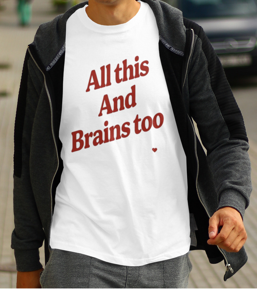 All This And Brains Too Kristin Jones T-Shirt