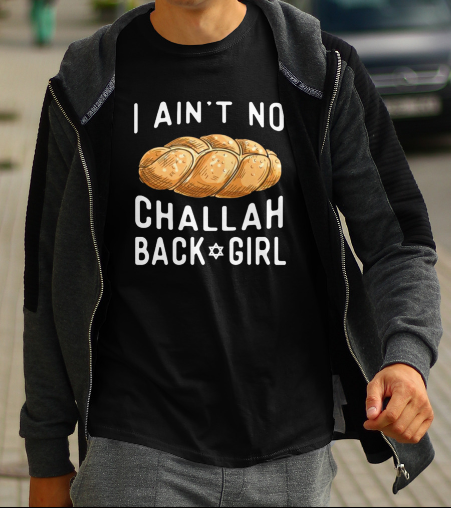 Coolriderr I Ain't No Challah Back Girl Jewish Bread Humor T-Shirt