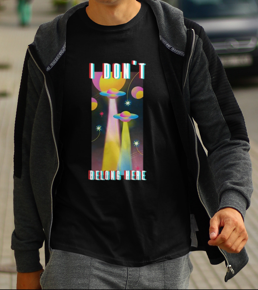 I Don't Belong Here UFO Spaceships Colorful Cosmic Scene T-Shirt