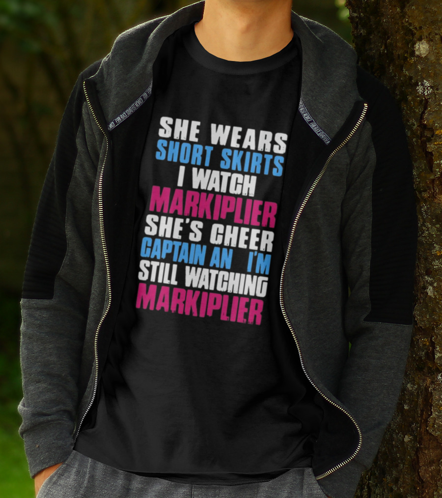 She Wears Short Skirts I Watch Markiplier She's Cheer Captain I'm Still Watching Markiplier T-Shirt