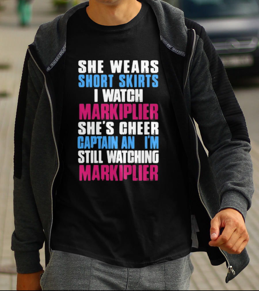 She Wears Short Skirts I Watch Markiplier She's Cheer Captain I'm Still Watching Markiplier T-Shirt