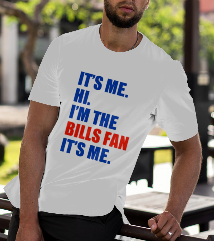 It's Me Hi I'm The Bills Fan It's Me Buffalo NFL Football T-Shirt