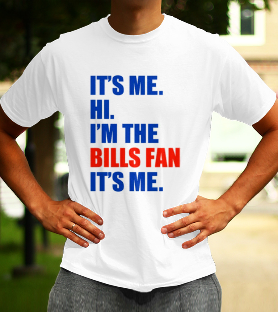 It's Me Hi I'm The Bills Fan It's Me Buffalo NFL Football T-Shirt