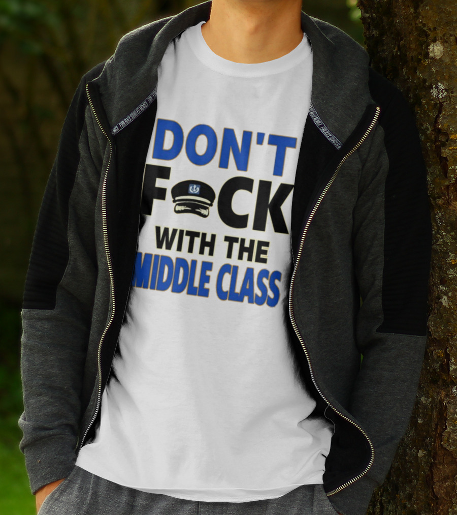 Worldofs Don't Fck With The Middle Class Police Hat T-Shirt