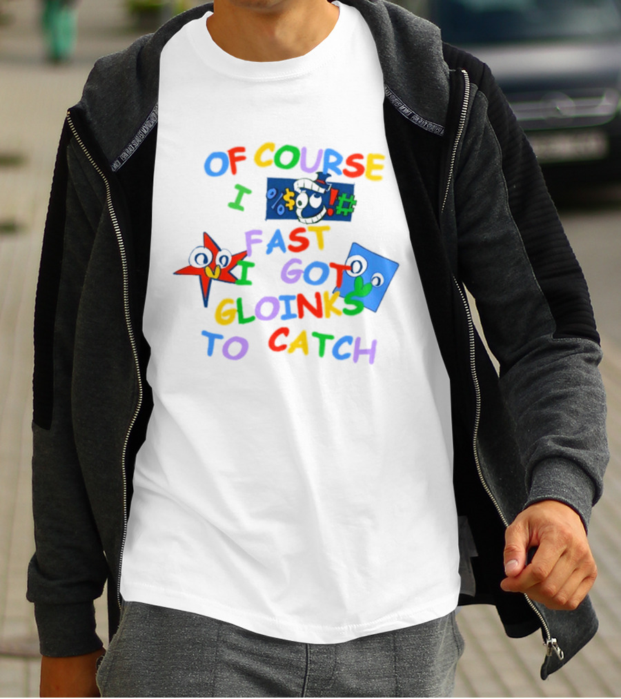 Theamazingdigitalcircus Of Course I Fast I Got Gloinks To Catch Colorful Text With Cartoon Eyes T-Shirt