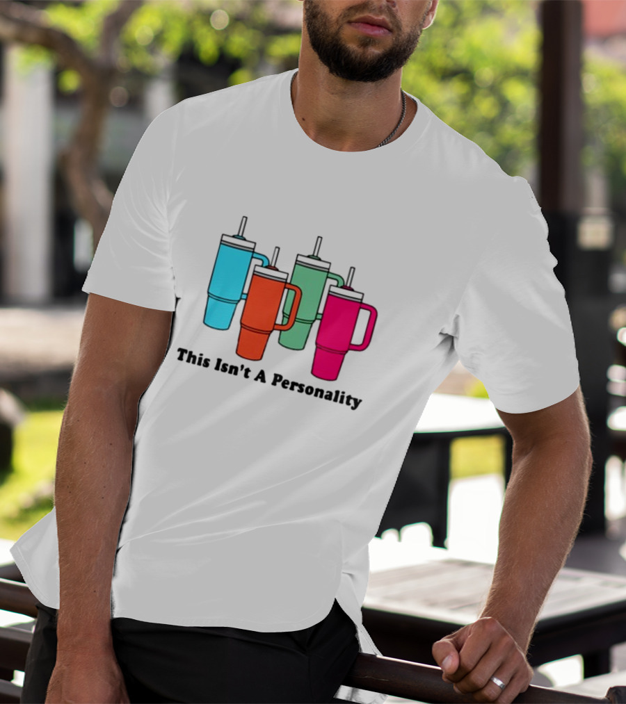 This Isn't A Personality Colorful Tumblers T-Shirt