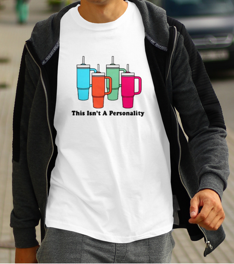 This Isn't A Personality Colorful Tumblers T-Shirt