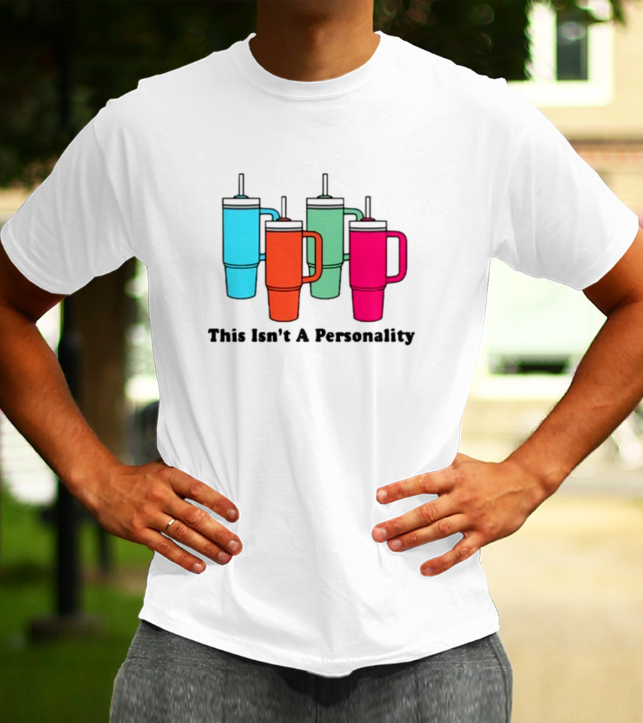 This Isn't A Personality Colorful Tumblers T-Shirt