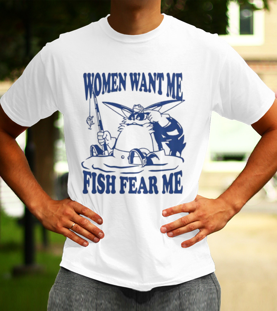 Women Want Me Fish Fear Me Cartoon Character Fishing Rod Humorous T-Shirt