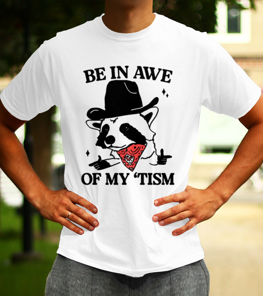 Be In Awe Of My 'Tism Raccoon Cowboy Bandana T-Shirt