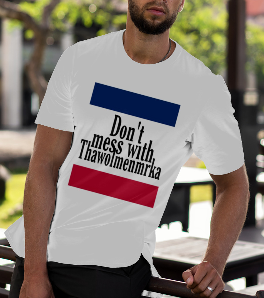 Don't Mess With Thawolmenmrka Blue Red Stripes T-Shirt
