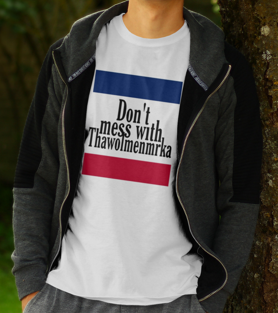 Don't Mess With Thawolmenmrka Blue Red Stripes T-Shirt