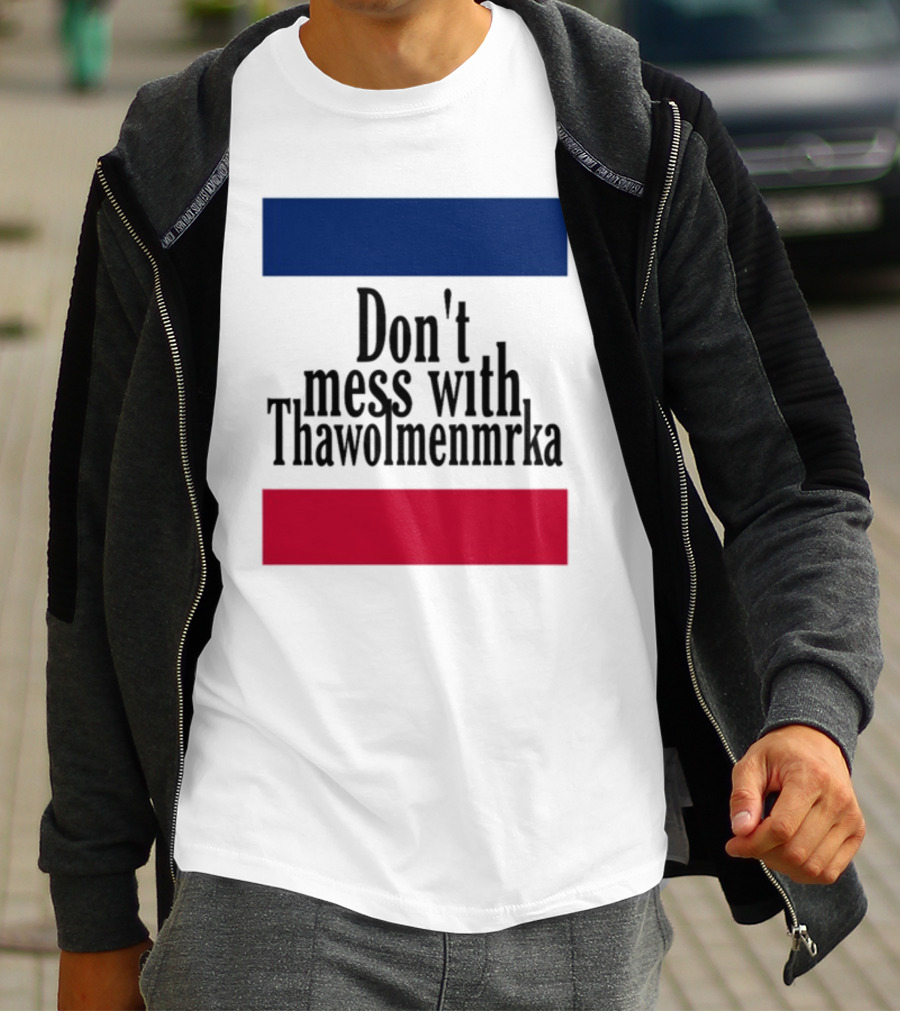 Don't Mess With Thawolmenmrka Blue Red Stripes T-Shirt