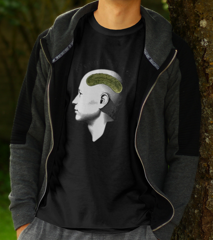 Mental Dillness Gotfunny Pickle Brain T-Shirt