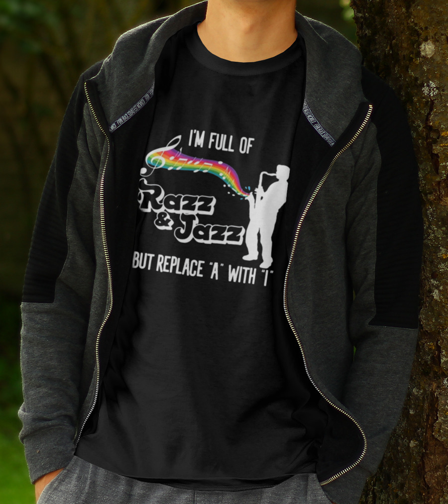 I'm Full Of Rizz And Jizz But Replace A With I Razz And Jazz Saxophone Rainbow Music Notes T-Shirt