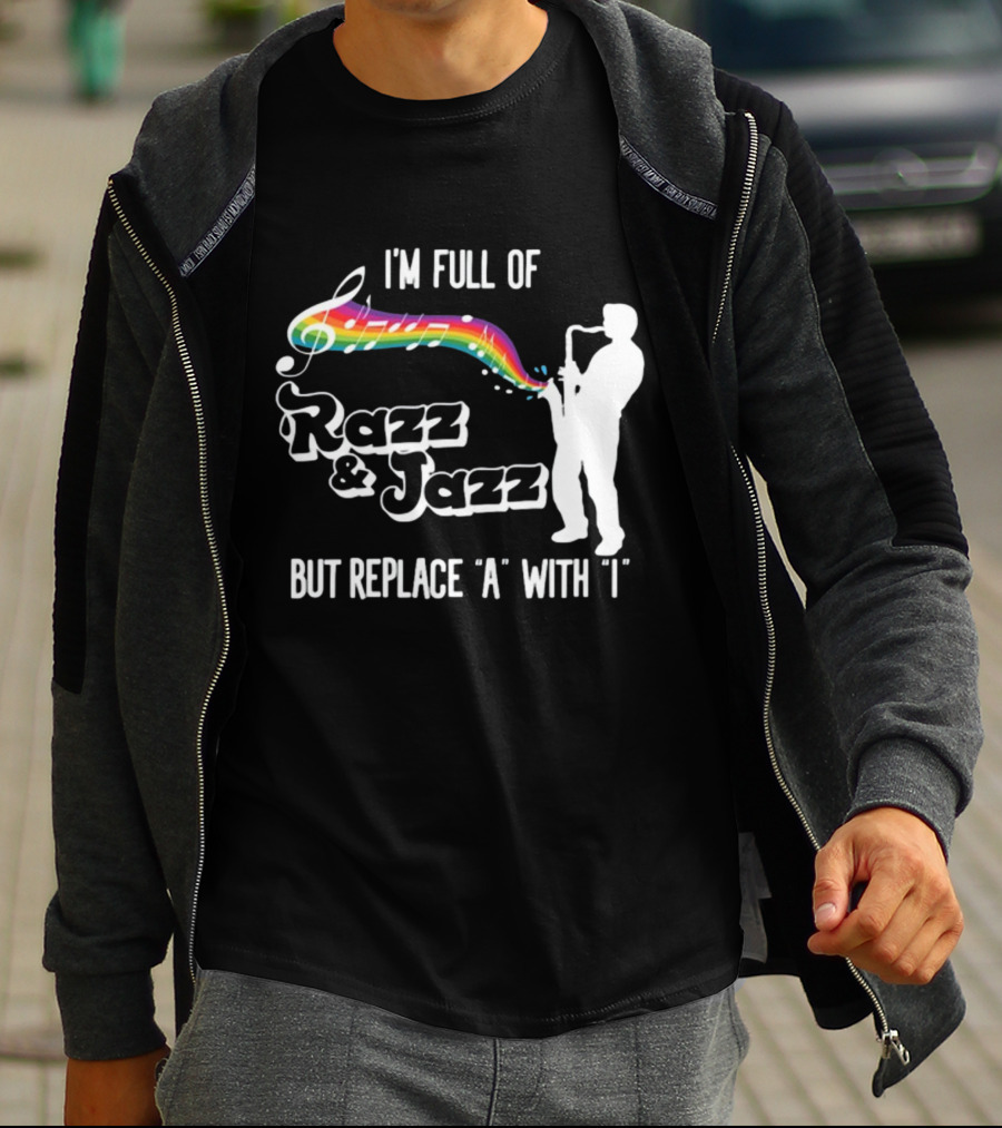 I'm Full Of Rizz And Jizz But Replace A With I Razz And Jazz Saxophone Rainbow Music Notes T-Shirt