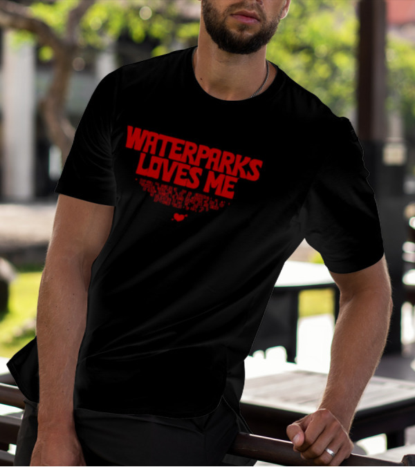 Waterparks Loves Me Rachel Waterparks The Band Do Not Love Any Individuals T-Shirt