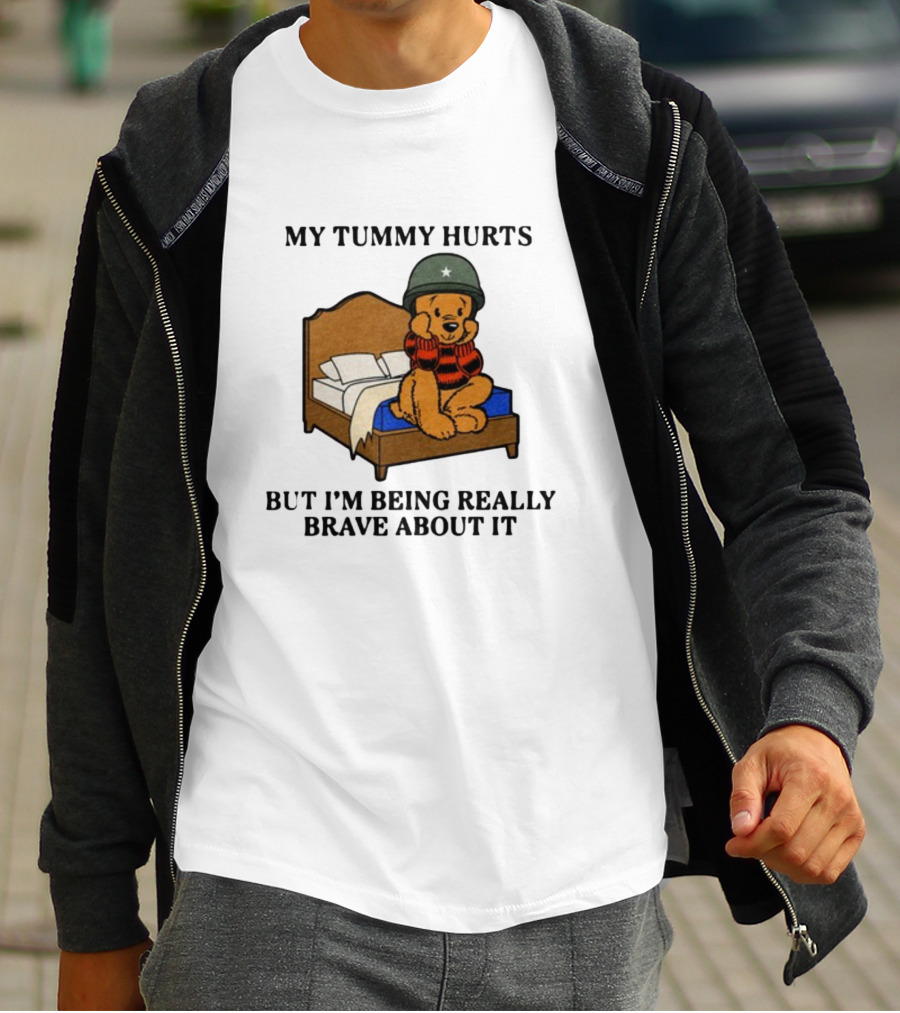 My Tummy Hurts But I'm Being Really Brave About It Bear In Helmet Sitting On Bed T-Shirt