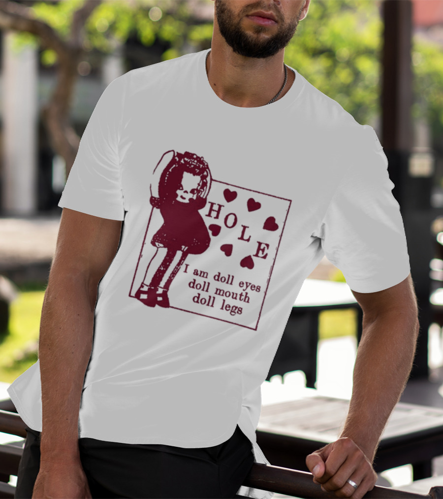 Hole I Am Doll Eyes Doll Mouth Doll Legs Hearts T-Shirt