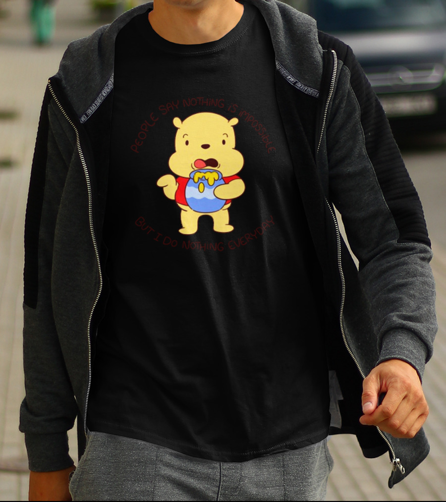 People Say Nothing Is Impossible But I Do Nothing Everyday Bear With Honey Jar T-Shirt
