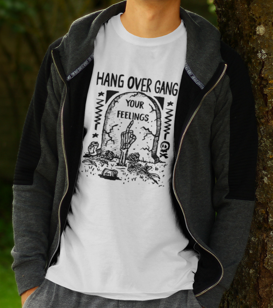 Hang Over Gang Your Feelings Tombstone Skeleton Hand Roses T-Shirt