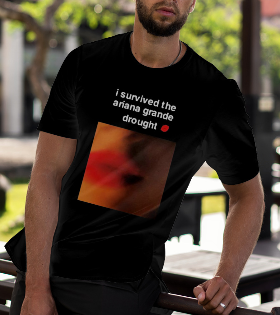 I Survived The Ariana Grande Drought Red Lips T-Shirt