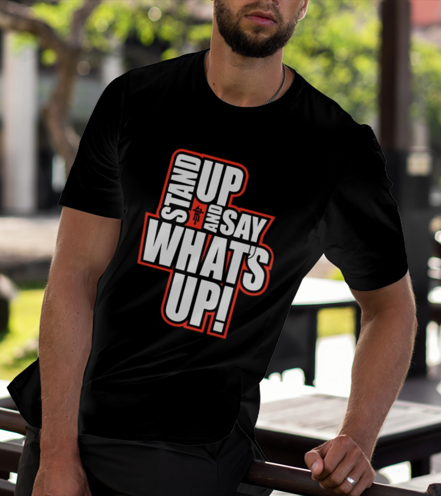 Stand Up And Say What's Up Bold Statement With Japanese Character T-Shirt