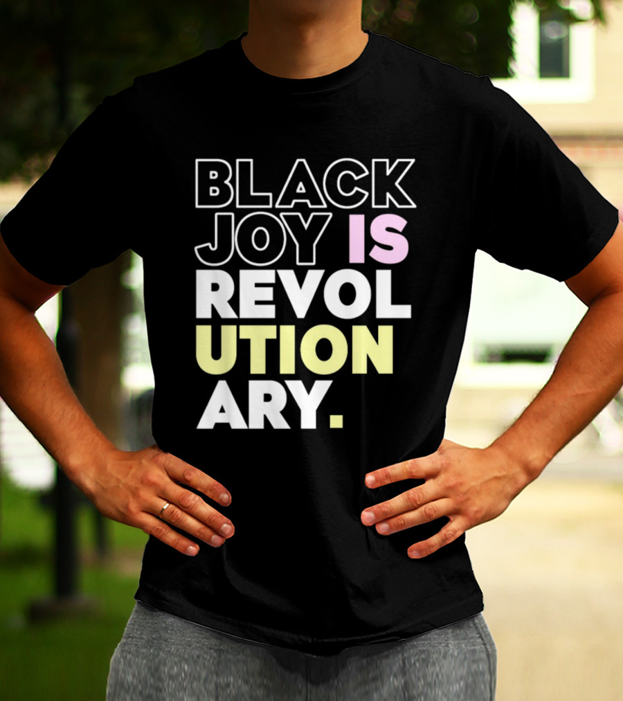 Tami Sawyer Black Joy Is Revolutionary T-Shirt