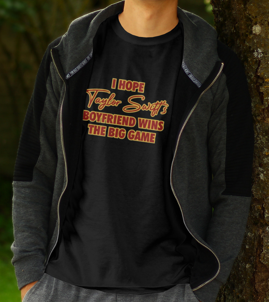 I Hope Taylor Swift's Boyfriend Wins The Big Game Bold Retro Lettering T-Shirt
