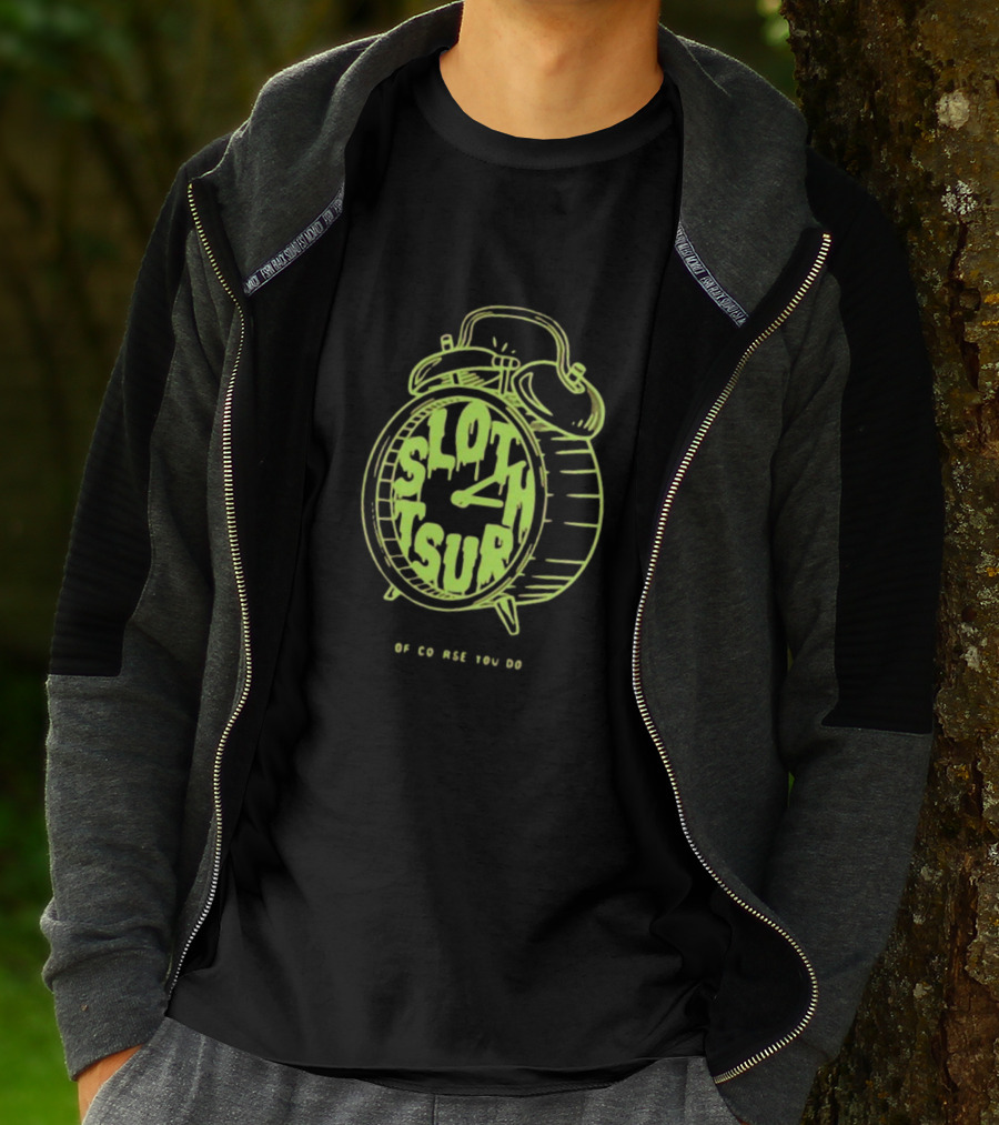 Sloth Tsur Of Course You Do Clock T-Shirt
