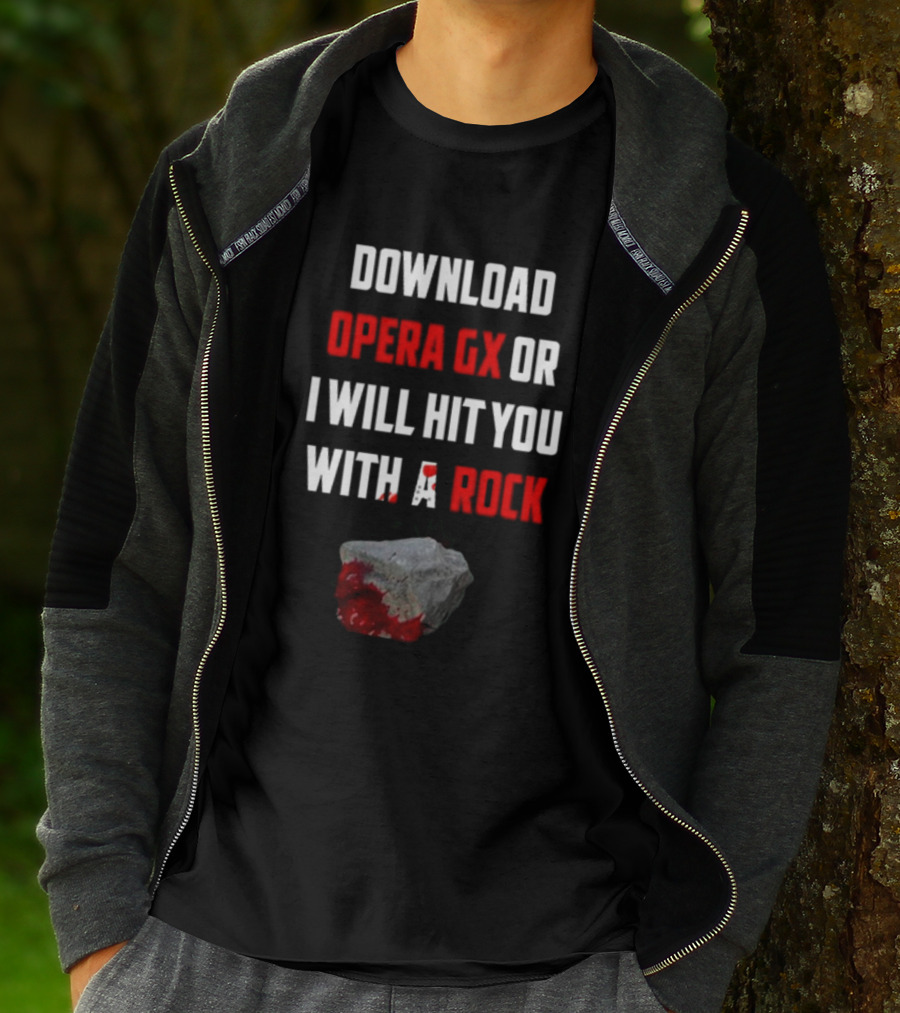 Download Opera GX Or I Will Hit You With A Rock Aggressive Meme Threat With Bloody Stone T-Shirt