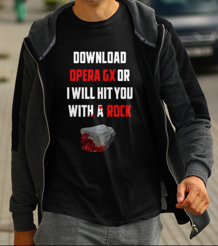 Download Opera GX Or I Will Hit You With A Rock Aggressive Meme Threat With Bloody Stone T-Shirt