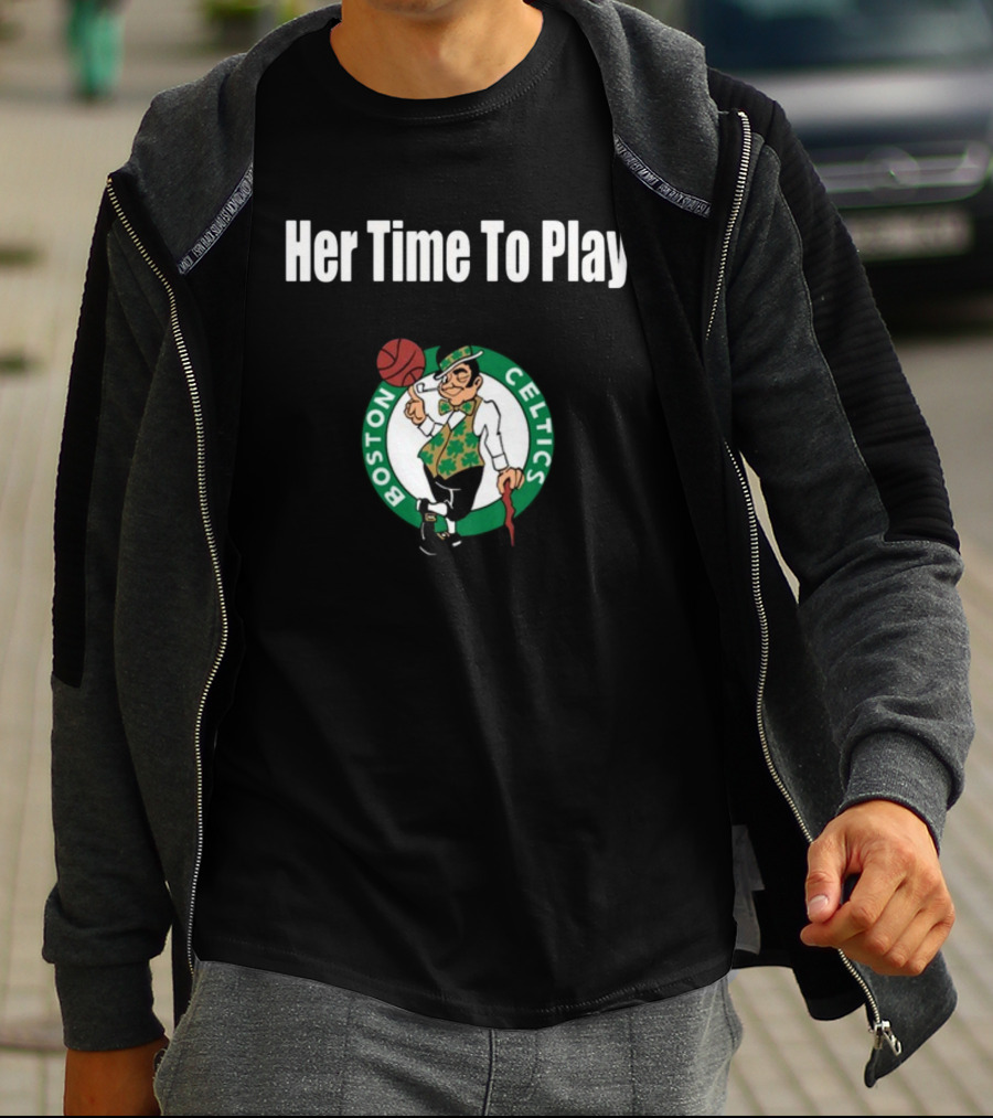 Her Time To Play Boston Celtics Basketball T-Shirt