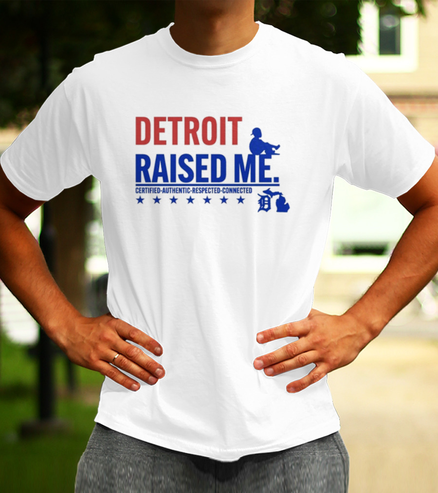 Detroit Raised Me Certified Authentic Respected Connected T-Shirt