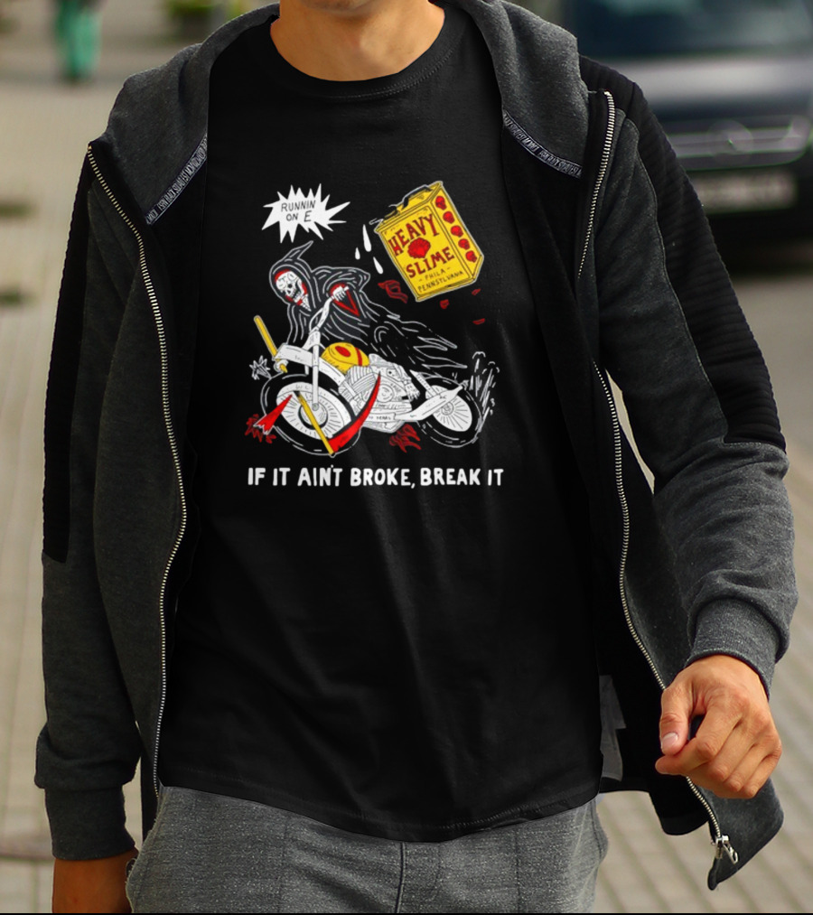 Runnin On E If It Ain't Broke Break It Heavy Slime Pennsylvania T-Shirt