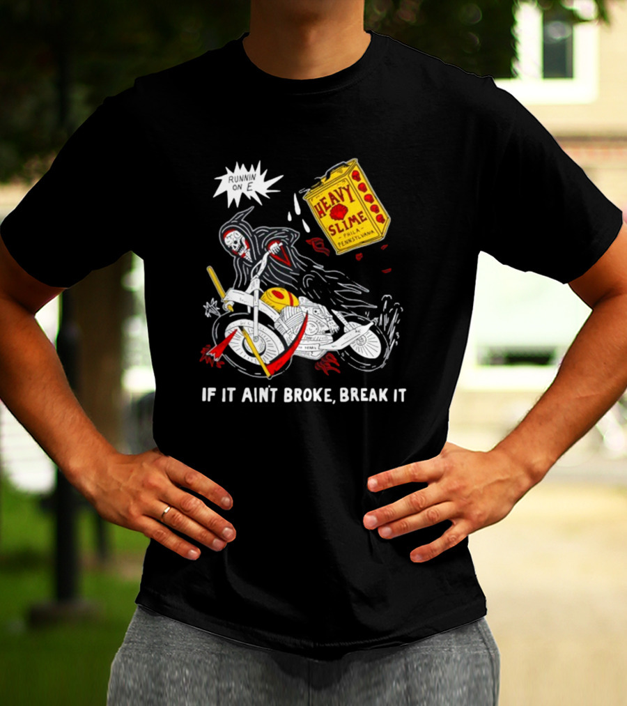 Runnin On E If It Ain't Broke Break It Heavy Slime Pennsylvania T-Shirt