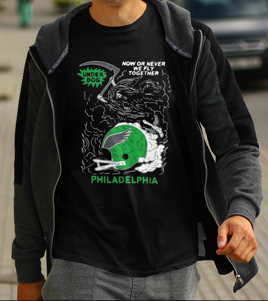 Now Or Never We Fly Together Under Dog Philadelphia T-Shirt