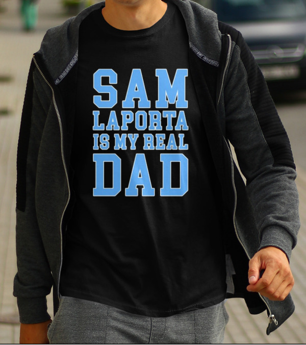 Sam Laporta Is My Real Dad Lions Fan T-Shirt