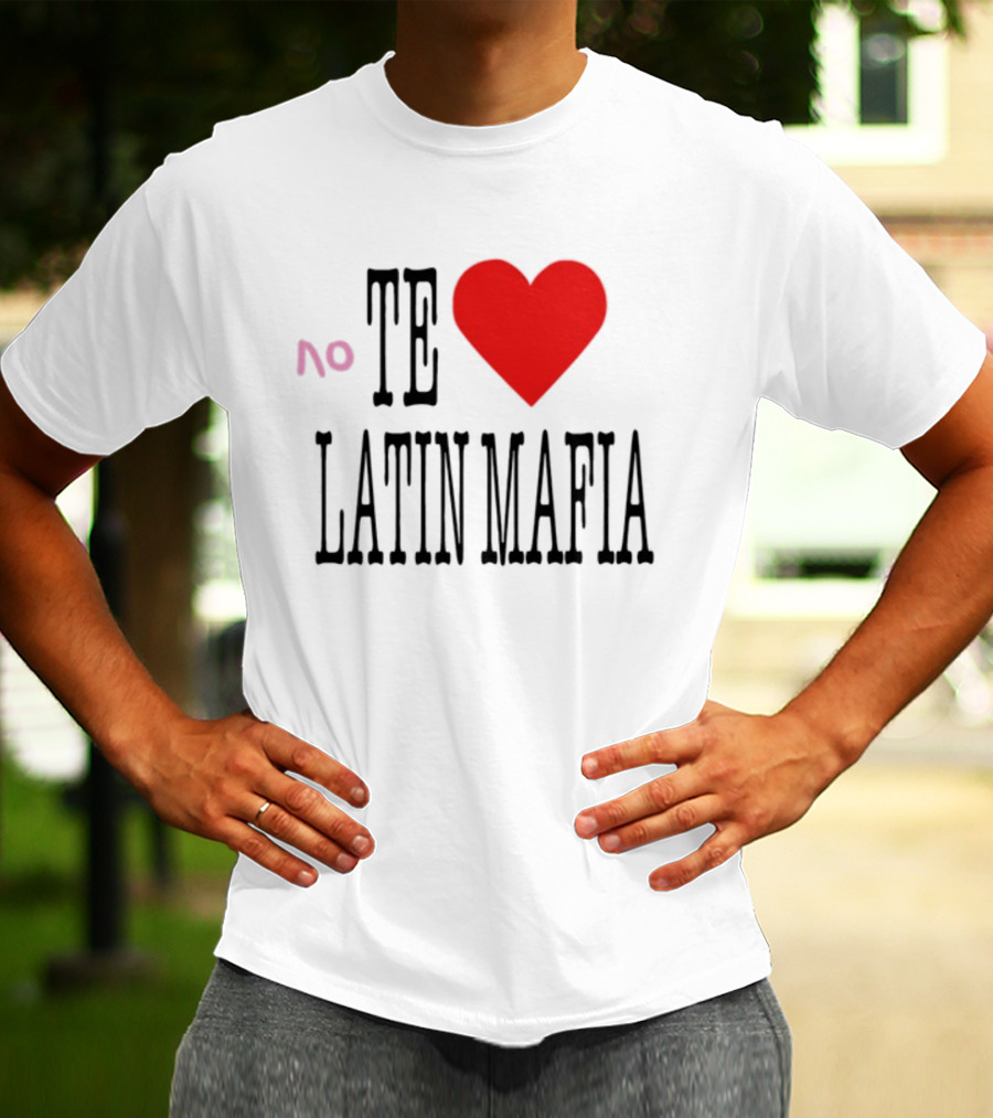 No Te Heart Latin Mafia T-Shirt