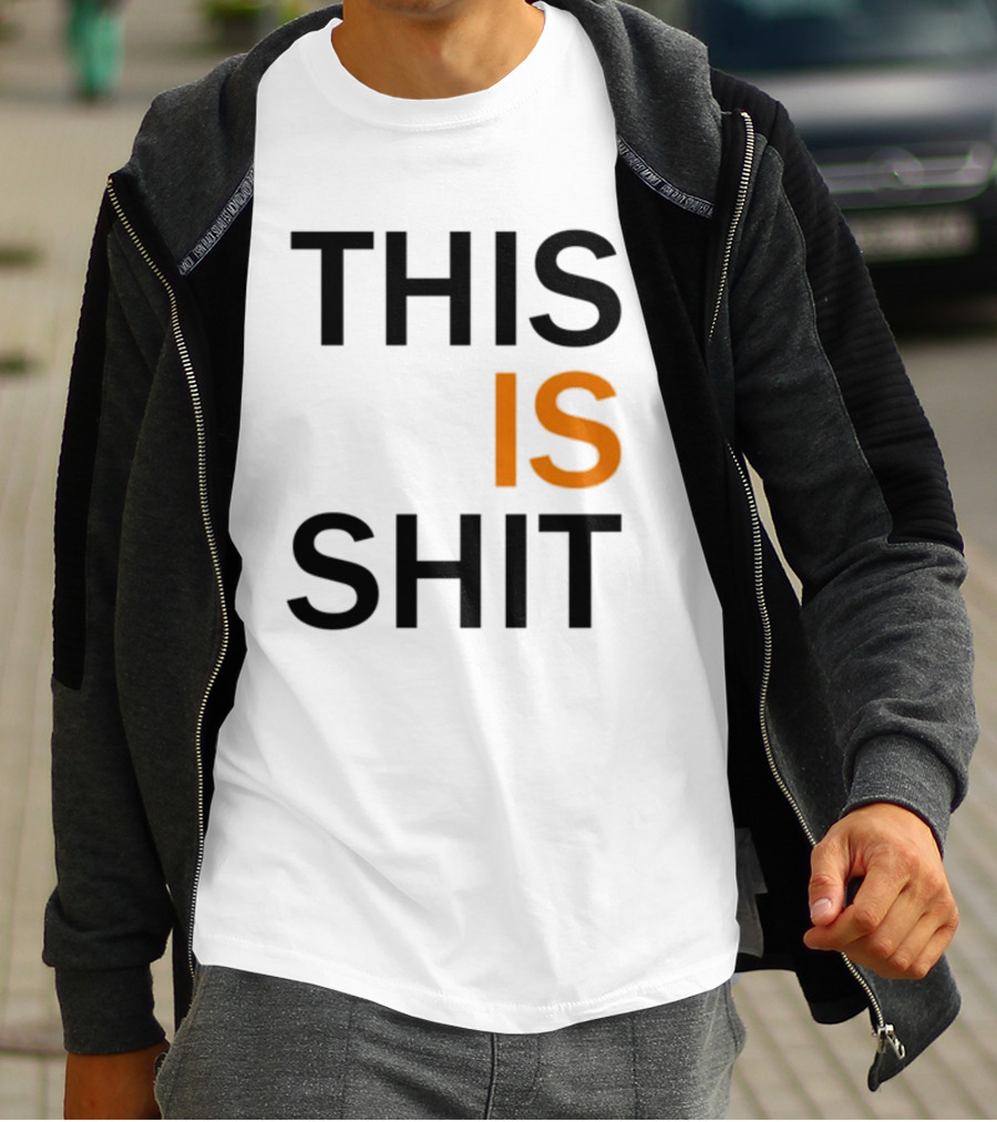 THIS IS SHIT T-Shirt