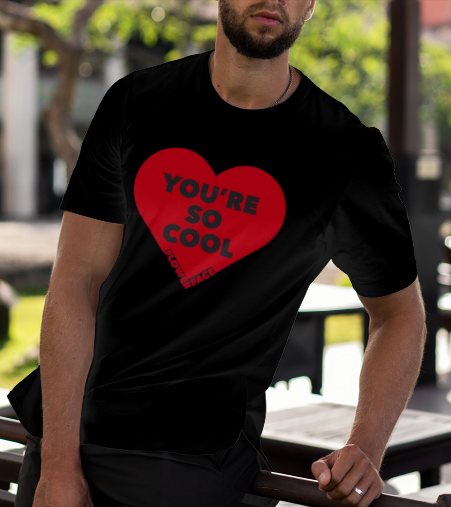 Flower Face You're So Cool Heart T-Shirt