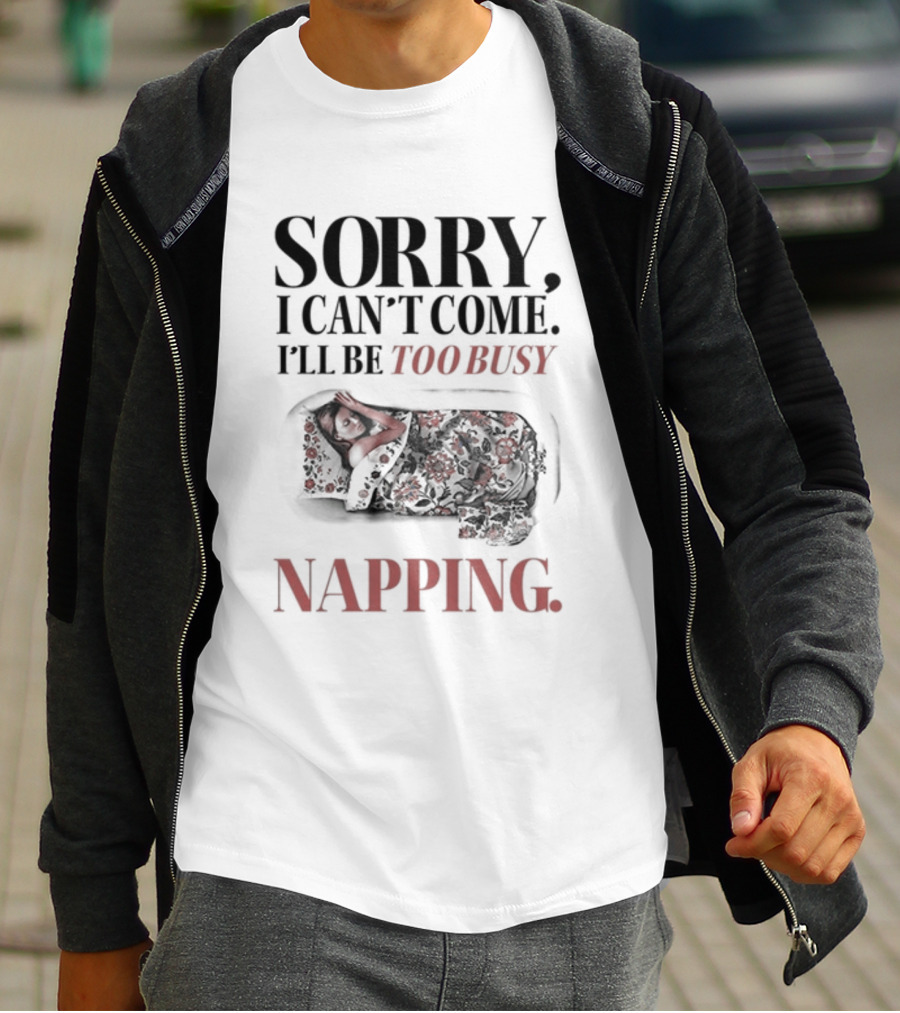 Sorry I Can't Come I'll Be Too Busy Napping Floral Blanket T-Shirt
