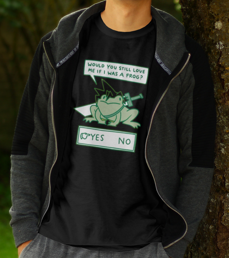 Would You Still Love Me If I Was A Frog Sword Yes No T-Shirt