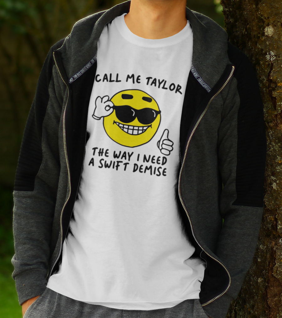 Call Me Taylor The Way I Need A Swift Demise Emoji T-Shirt